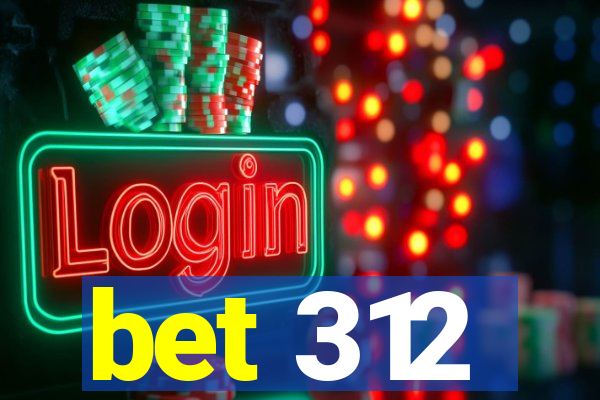 bet 312